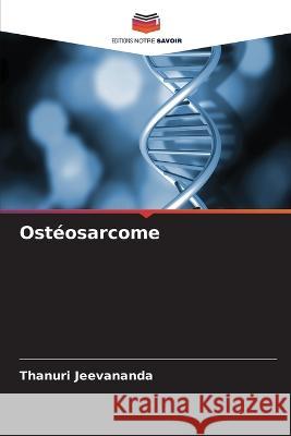 Osteosarcome Thanuri Jeevananda   9786206095538 Editions Notre Savoir - książka