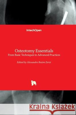 Osteotomy Essentials - From Basic Techniques to Advanced Practices: From Basic Techniques to Advanced Practices Alessandro Rozim Zorzi 9780854660384 Intechopen - książka