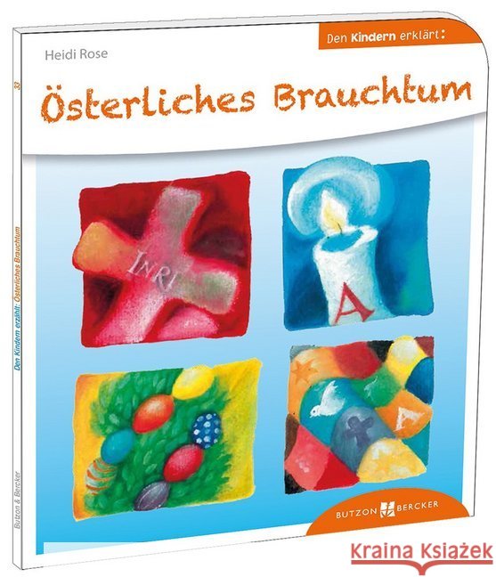 Österliches Brauchtum den Kindern erklärt Rose, Heidi 9783766630339 Butzon & Bercker - książka