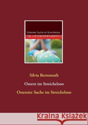 Ostern im Streichelzoo: Ostereier-Suche im Streichelzoo Berrenrath, Silvia 9783746089072 Books on Demand - książka