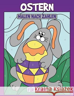 Ostern Malen Nach Zahlen für Kinder: Malbuch von Osterhasen, Eiern, Hasen Reyer, Marthe 9781915105349 M&A Kpp - książka