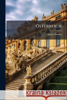 Osterreich: Erde Und Geist Erwin Hanslik 9781148643120  - książka