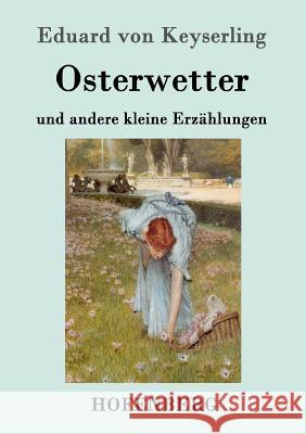 Osterwetter: und andere kleine Erzählungen Eduard Von Keyserling 9783843087124 Hofenberg - książka