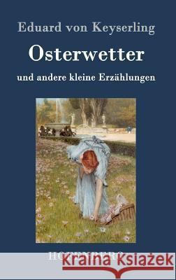 Osterwetter: und andere kleine Erzählungen Keyserling, Eduard Von 9783843087131 Hofenberg - książka