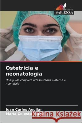 Ostetricia e neonatologia Aguilar, Huang, Pérez, María Celeste 9786209406355 Edizioni Sapienza - książka