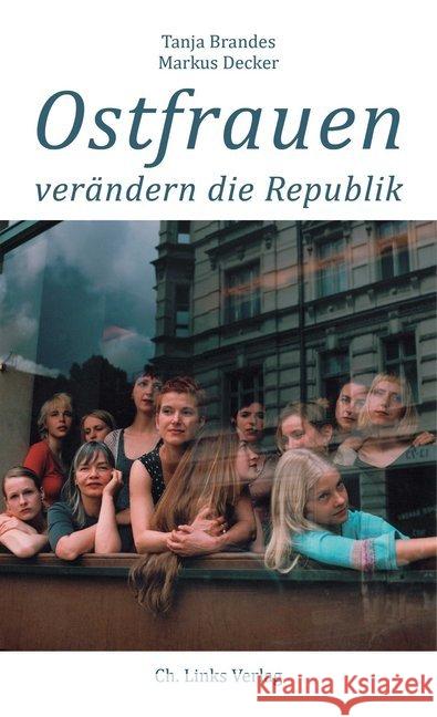 Ostfrauen verändern die Republik Brandes, Tanja; Decker, Markus 9783962890346 Ch. Links Verlag - książka