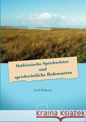 Ostfriesische Sprichworter Und Sprichwortliche Redensarten Dirksen, Carl 9783845722528 UNIKUM - książka