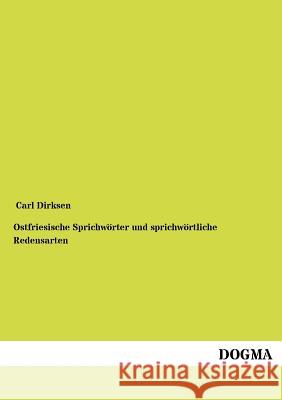 Ostfriesische Sprichwörter und sprichwörtliche Redensarten Dirksen, Carl 9783954547050 Dogma - książka