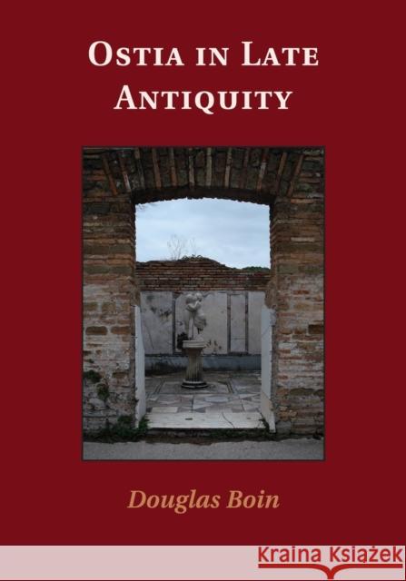 Ostia in Late Antiquity Douglas Boin 9781316601532 Cambridge University Press - książka