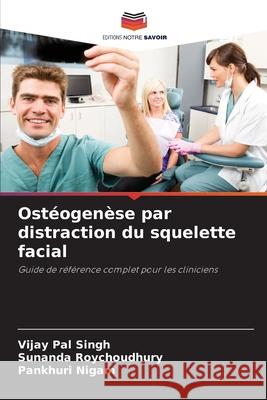 Ostéogenèse par distraction du squelette facial Singh, Vijay Pal, Roychoudhury, Sunanda, Nigam, Pankhuri 9786209064388 Editions Notre Savoir - książka