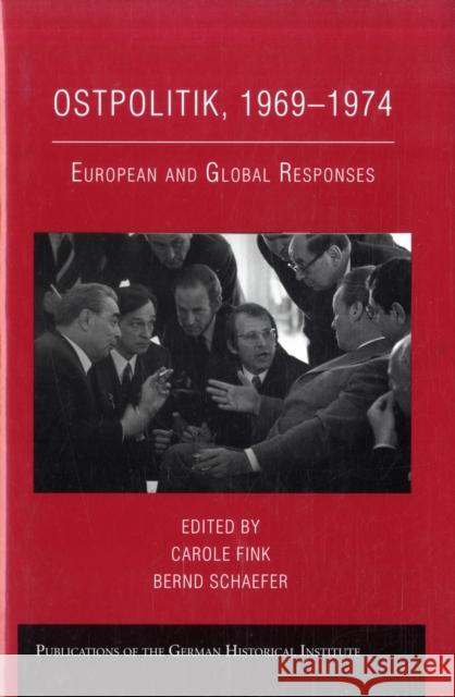 Ostpolitik, 1969 1974: European and Global Responses Fink, Carole 9780521899703 CAMBRIDGE UNIVERSITY PRESS - książka