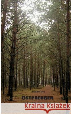 Ostpreu?en: Meine Tagebuchnotizen Irmgard Irro 9783734713026 Bod - Books on Demand - książka