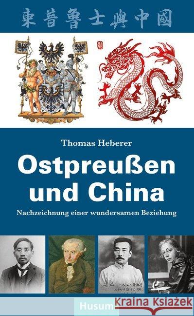 Ostpreußen und China : Nachzeichnung einer wundersamen Beziehung Heberer, THomas 9783898769983 Husum - książka