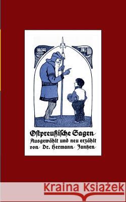 Ostpreußische Sagen: Mit einem Lebensbild des Verfassers neu herausgegeben von Alexander Glück. Glück, Alexander 9783749449606 Books on Demand - książka