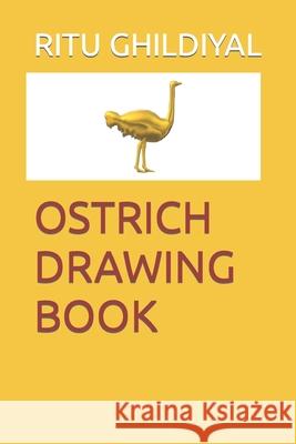 Ostrich Drawing Book Ghildiyal, Ritu 9798416207359 Independently published - książka