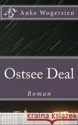 Ostsee Deal: Roman Anke Wogersien 9781500121259 Createspace - książka