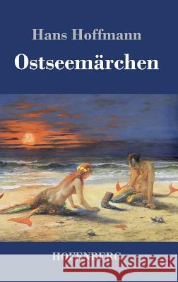 Ostseemärchen Hans Hoffmann 9783743721227 Hofenberg - książka