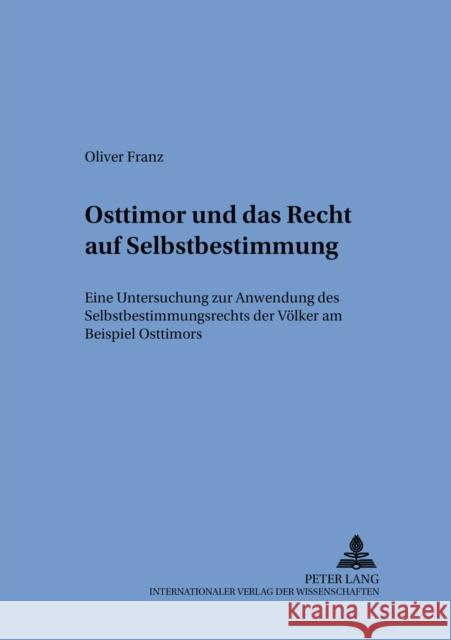 Osttimor Und Das Recht Auf Selbstbestimmung: Eine Untersuchung Zur Anwendung Des Selbstbestimmungsrechts Der Voelker Am Beispiel Osttimors Gornig, Gilbert 9783631531785 Peter Lang Gmbh, Internationaler Verlag Der W - książka