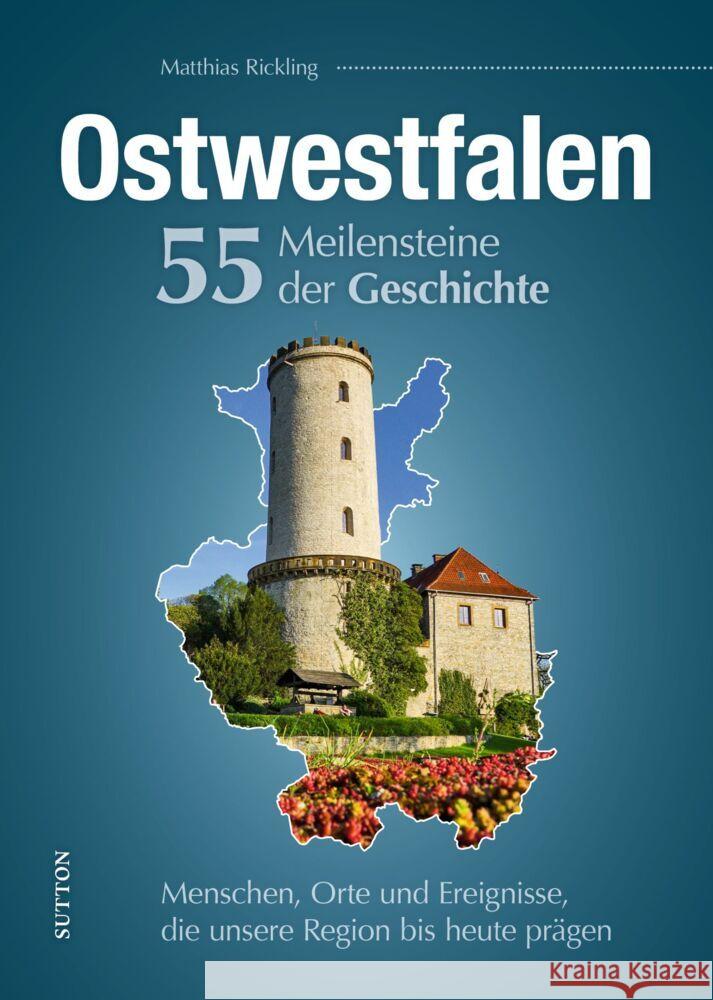 Ostwestfalen. 55 Meilensteine der Geschichte Rickling, Matthias 9783963032202 Sutton - książka