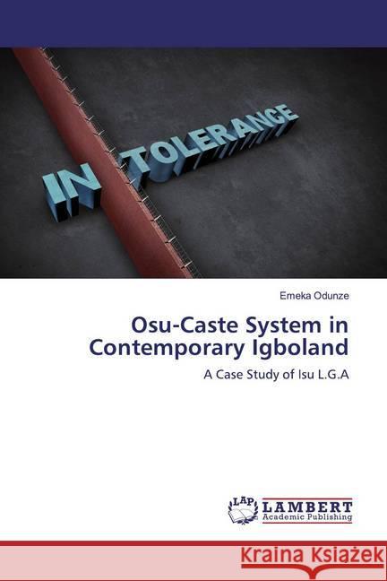 Osu-Caste System in Contemporary Igboland : A Case Study of Isu L.G.A Odunze, Emeka 9786139443703 LAP Lambert Academic Publishing - książka