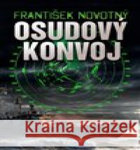 Osudový konvoj František Novotný 9788025724910 Argo - książka