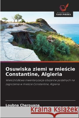 Osuwiska ziemi w mieście Constantine, Algieria Loubna Cherouana 9786203512816 Wydawnictwo Nasza Wiedza - książka