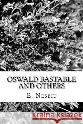 Oswald Bastable and Others E. Nesbit 9781984198372 Createspace Independent Publishing Platform - książka