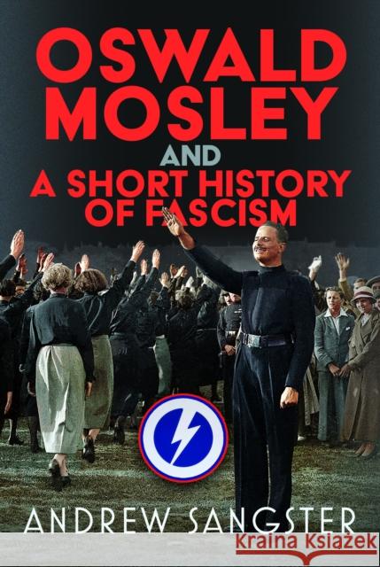 Oswald Mosley and A Short History of Fascism Andrew Sangster 9781036140434 Pen and Sword History - książka