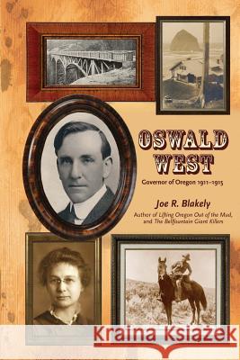 Oswald West: Governor of Oregon 1911-1915 Joe R. Blakely 9781505710779 Createspace - książka