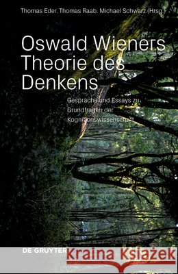 Oswald Wieners Theorie des Denkens : Gespräche über Dichtung, Formalismen und Selbstbeobachtung Thomas Raab Michael Schwarz Thomas Eder 9783110659603 de Gruyter - książka