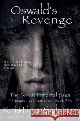 Oswald's Revenge: A Paranormal Fantasy (Book Two): The Forest Immortal Saga Kristina Schram 9781939397133 Mischief Maker Media - książka