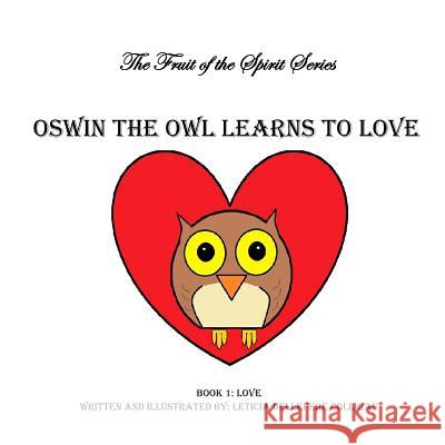 Oswin the Owl Learns to Love: Fruit of the Spirit Book 1 Leticia Delleper 9781530786558 Createspace Independent Publishing Platform - książka