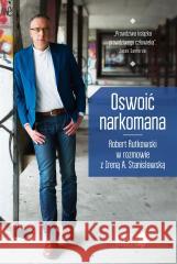 Oswoić narkomana w.2 Robert Rutkowski, Irena Stanisławska 9788328707788 Muza - książka