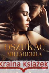 Oszukać miliardera Georgia Le Carre, Gabriela Iwasyk, Magdalena Kawk 9788383211602 Kobiece - książka