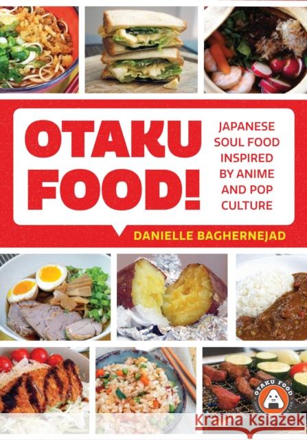 Otaku Food!: Japanese Soul Food Inspired by Anime and Pop Culture Baghernejad, Danielle 9781642503333 Mango Media - książka