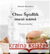 Otec Špidlík mezi námi Michal Altrichter 9788074122521 Refugium Velehrad-Roma - książka