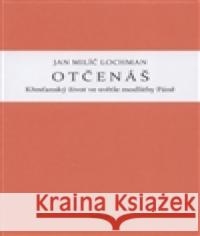 Otčenáš Jan MilÃ­Ä Lochman 9788070171820 Kalich - książka