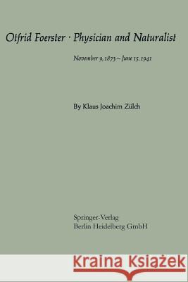 Otfrid Foerster - Physician and Naturalist: November 9, 1873 - June 15, 1941 Zülch, Klaus J. 9783662232125 Springer - książka