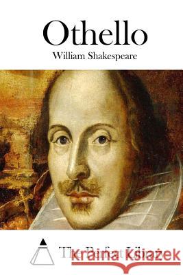 Othello William Shakespeare The Perfect Library 9781512138306 Createspace - książka