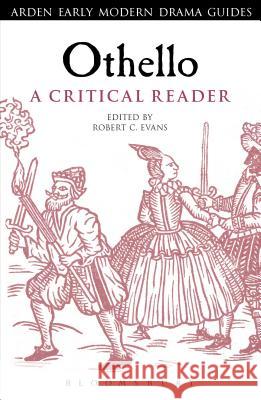 Othello: A Critical Reader Robert C. Evans 9781472520371 Arden Shakespeare - książka