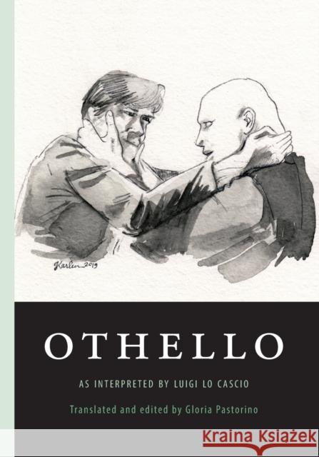 Othello: as interpreted by Luigi Lo Cascio Luigi Lo Cascio, Gloria Pastorino, Gloria Pastorino 9781599541587 Bordighera Press - książka