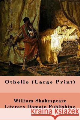 Othello (Large Print) Publishing, Literary Domain 9781986414241 Createspace Independent Publishing Platform - książka