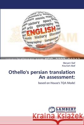 Othello's persian translation An assessment Maryam Seif, Kourosh Akef 9783659356049 LAP Lambert Academic Publishing - książka