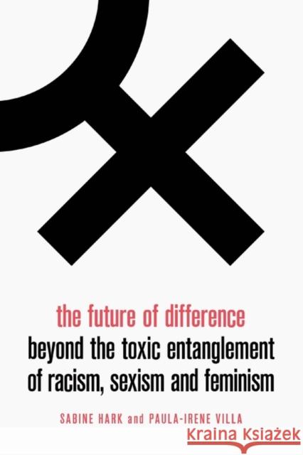 Other and Rule (Lbe): On the Peculiar Interweaving of Racism, Sexism and Feminism Today Sabine Hark Paula-Irene Villa Sophie Ann 9781788738019 Verso - książka