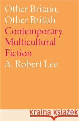 Other Britain, Other British: Contemporary Multicultural Fiction Lee, A. Robert 9780745306469 PLUTO PRESS - książka