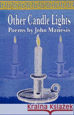 Other Candle Lights: Selected Poems John Manesis 9781456564483 Createspace - książka