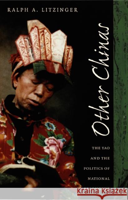 Other Chinas: The Yao and the Politics of National Belonging Litzinger, Ralph A. 9780822325253 Duke University Press - książka