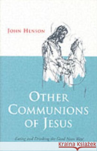 Other Communions of Jesus John Henson 9781905047499 John Hunt Publishing - książka