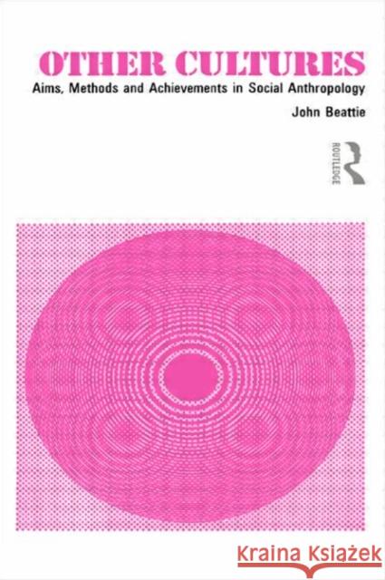 Other Cultures: Aims, Methods and Achievements in Social Anthropology Beattie, John H. M. 9780415045216 TAYLOR & FRANCIS LTD - książka