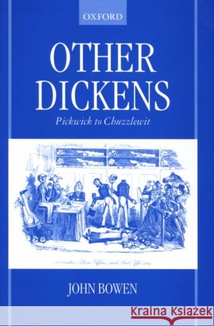 Other Dickens: Pickwick to Chuzzlewit Bowen, John 9780198185062 OXFORD UNIVERSITY PRESS - książka